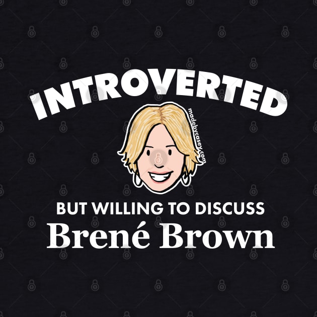 Introverted But Willing to Discuss Brené Brown (Light) by Made by Casey